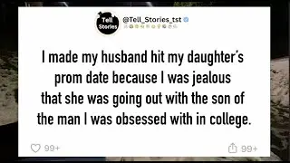 I made my husband hit my daughter&rsquo;s prom date because I was jealous that she was going out with  ...