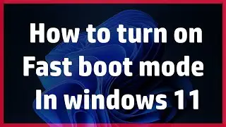 how to turn on fast boot mode in windows 11