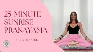 25 Minute Sunrise Pranayama, Morning Breathwork to Energize