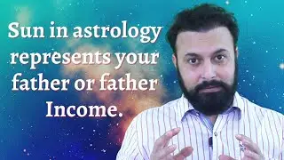 The Sun in astrology represents your father or father Income || Sun In Astrology