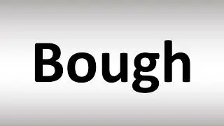 How to Pronounce Bough