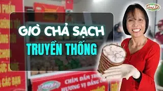 Giò Chả Sạch An Toàn - Giữ Vị Gốc Truyền Thống Từ Làng Nghề