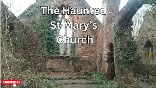 Exploring The Abandoned St Mary's Church