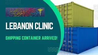 Lebanon Clinic Container Unloading 9 13 2024