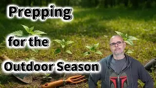 Preparing for the Outdoor Season &ndash; A Grower&rsquo;s Guide