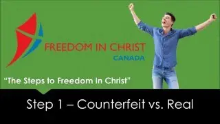 Steps to Freedom In Christ - Step 1 - Counterfeit vs. Real