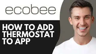 HOW TO ADD ECOBEE THERMOSTAT TO APP (2026)
