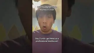 Day 2: PSY - Gangnam Style Beatbox Cover