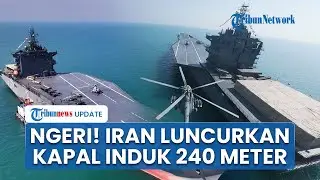 PENAMPAKAN Kapal Induk IRGC Iran Sepanjang 240 Meter, Ada Landasan Pacu Tampung Puluhan Heli Tempur