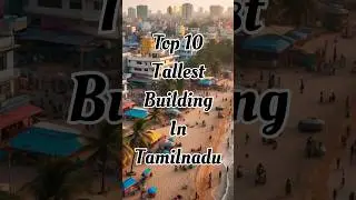 Top 10 tallest building in Tamilnadu 2025 #building #tallest #tamilnadu #top10 #shorts