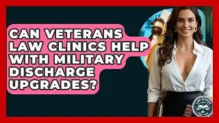 Can Veterans Law Clinics Help With Military Discharge Upgrades? - Law School Prep Hub