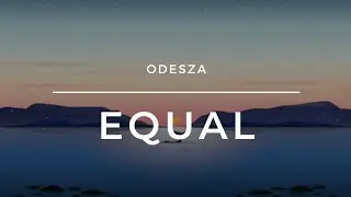 ODESZA - Equal (Reverb + Slowed) | Lofi | Uneven Harmony