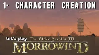let's play: morrowind !  || episode 1- character creation + intro tutorial