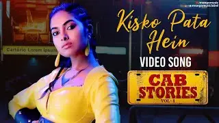 Kisko Pata Hein Video Song 4K | Cab Stories Web Series VOL 1 | Divi Vadthya | Shrihan | Mango Music