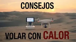 CONSEJOS PARA VOLAR UN DRON CON CALOR / COMO VOLAR EN LUGARES SITUACIONES CALIDAS