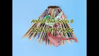 DIY Altered Book &ndash; Part 8 | Fold-Out Pages & Beautiful Decorations