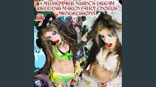A Midsummer Night's Dream Wedding March Fairy Chorus Mendelssohn