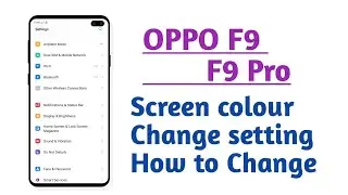 OPPO F9 , F9 Pro , Screen Colour change setting How to Change Screen colour