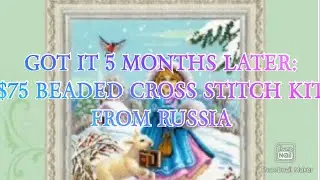 #156. BEADED CROSS STITCH FOR 75$ KIT FROM RUSSIA - UNBOXING