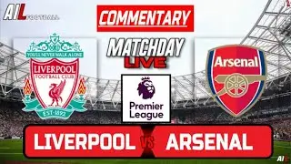 LIVERPOOL vs ARSENAL Live Stream Commentary | Premier League Football | LiveScores + Lineups