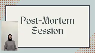 MODULE 7: POST MORTEM