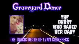the Ghost who saved her baby!  the tragic story of Lynn Groesbeck