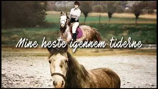 Mine heste igennem tiderne - Del 10 (Læs gerne beskrivelsen)