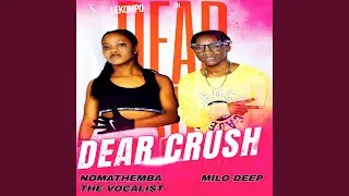 Dear Crush (feat. MiLo deep)