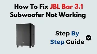 How to Fix JBL Bar 3 1 Subwoofer Not Working &ndash; Power, Sync & Audio Connection Fix