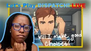 Let's Play Dispatch! I Can Make The Right Decisions