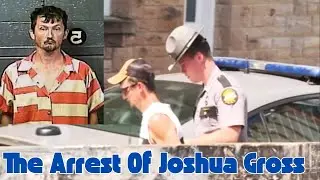 The Arrest of Joshua Gross