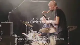 La Strizza + Lucien Dubuis extraits