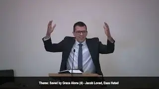 May 14 AM - Rev. Mark Wagenaar - Saved by Grace Alone (4) - Jacob Loved, Esau Hated