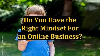Do You Have the Right Mindset For an Online Business?