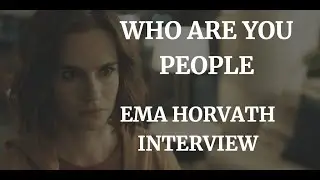 EMA HORVATH (2022) ON WHO ARE YOU PEOPLE & LORD OF THE RINGS: THE RINGS OF POWER