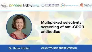 Multiplexed selectivity screening of anti-GPCR antibodies - Dr. Ilana Kotliar - Video Abstract