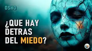 El Secreto de OSHO Para Convertir el Miedo en Valentía