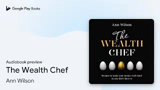 The Wealth Chef by Ann Wilson &middot; Audiobook preview