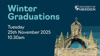 University of Aberdeen Graduations &ndash; Winter 2025 &ndash; Tuesday 25th November, 10.30am