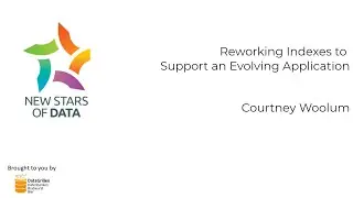 Courtney Woolum - Reworking Indexes to Support an Evolving Application