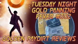Tuesday Night Gold Panning Fever - Episode #202 Golden Paydirt Reviews