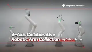 myCobot Series | Comparing 6-Axis Collaborative Robot Arms & Showcasing End Effector Applications