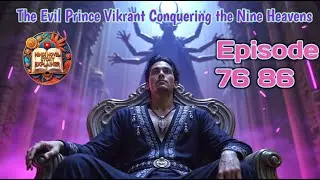 EP:- 76 86 The Evil Prince Vikrant Conquering the Nine Heavens #System #Empress