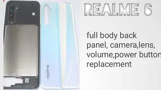 how to Realme 6 body full back  panel lcd chrome bezel and power volume key camera glass replacement
