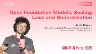 【GOSIM  AI Paris 2025】Jenia Jitsev:Open Foundation Models: Scaling Laws and Generalization