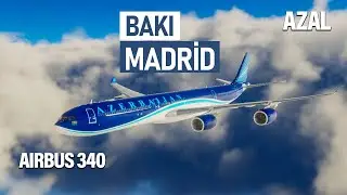 AZAL  5 saata Madridə | BAKI MADRİD Airbus 340  XPLANE 12
