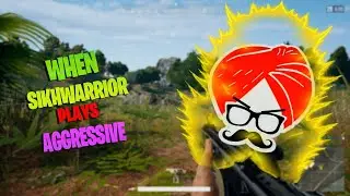WHEN SIKHWARRIOR PLAYS AGGRESSIVE !