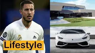 Eden Hazard Lifestyle | Net Worth | Biography | Girlfriend | Cars | House