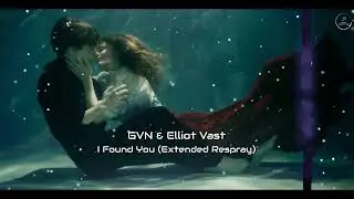 GVN & Elliot Vast - I Found You (Extended Respray)