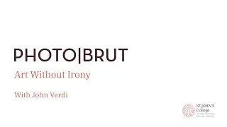 Lecture | &ldquo;Art Without Irony&rdquo; from the &rdquo;PHOTO/BRUT: Collection Bruno Decharme